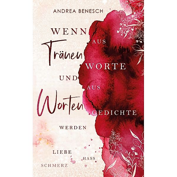 Wenn aus Tränen Worte und aus Worten Gedichte werden, Andrea Benesch