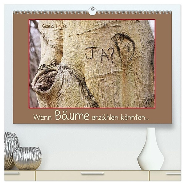 Wenn Bäume erzählen könnten (hochwertiger Premium Wandkalender 2024 DIN A2 quer), Kunstdruck in Hochglanz, Gisela Kruse