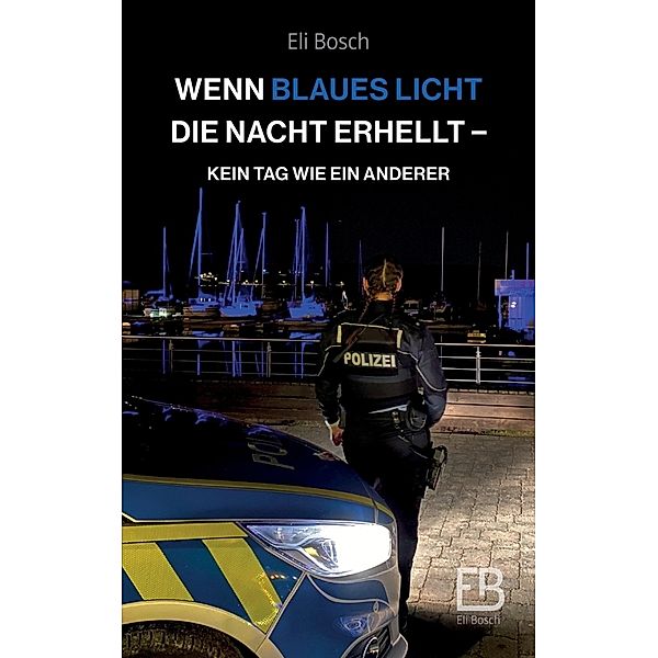 Wenn blaues Licht die Nacht erhellt, Eli Bosch