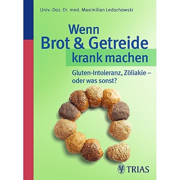 Wenn Brot & Getreide krank machen, Maximilian Ledochowski