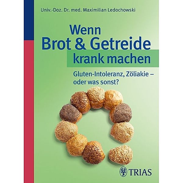 Wenn Brot & Getreide krank machen, Maximilian Ledochowski