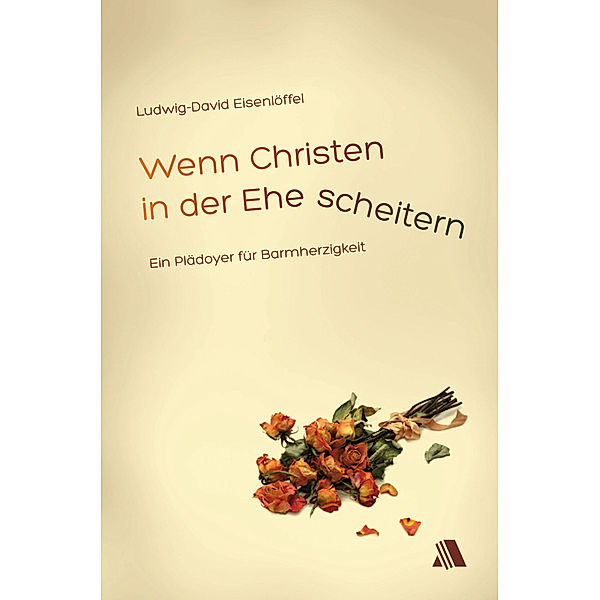 Wenn Christen in der Ehe scheitern, Ludwig-David Eisenlöffel