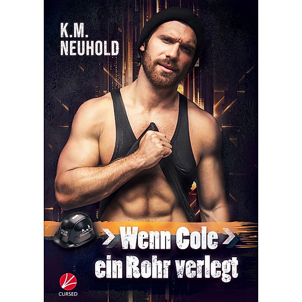 Wenn Cole ein Rohr verlegt / Four Bears Construction Bd.1, K. M. Neuhold