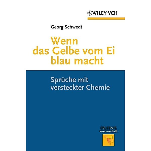 Wenn das Gelbe vom Ei blau macht / Erlebnis Wissenschaft, Georg Schwedt