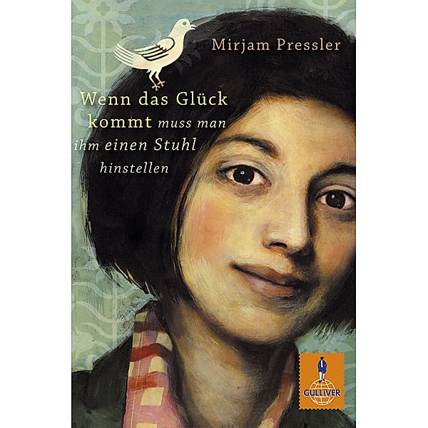 Wenn das Glück kommt, muss man ihm einen Stuhl hinstellen / Gulliver Taschenbücher Bd.293, Mirjam Pressler