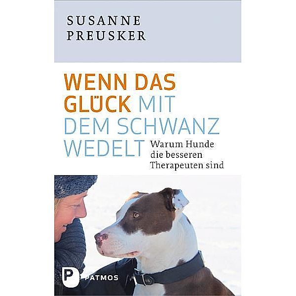 Wenn das Glück mit dem Schwanz wedelt, Susanne Preusker