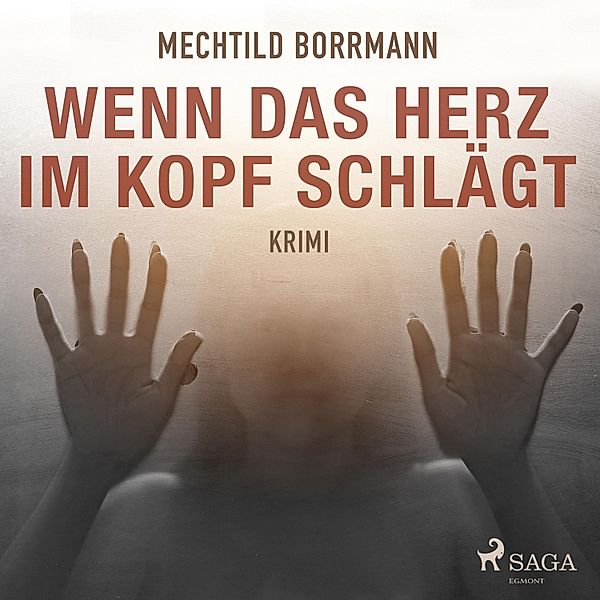 Wenn das Herz im Kopf schlägt (Ungekürzt), Mechtild Borrmann