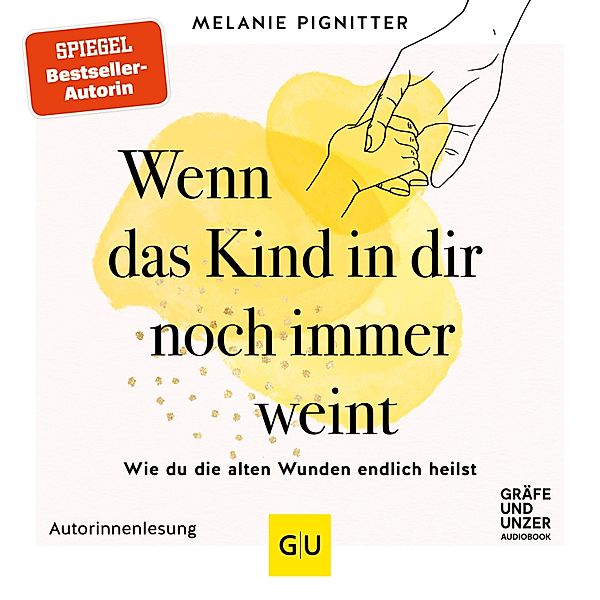 Wenn das Kind in dir noch immer weint, Melanie Pignitter