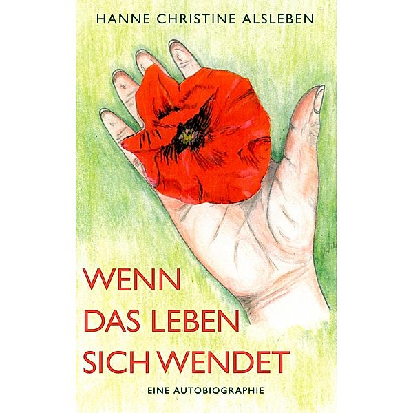 Wenn das Leben sich wendet, Hanne Christine Alsleben