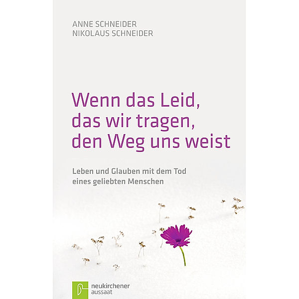 Wenn das Leid, das wir tragen, den Weg uns weist, Anne Schneider, Nikolaus Schneider