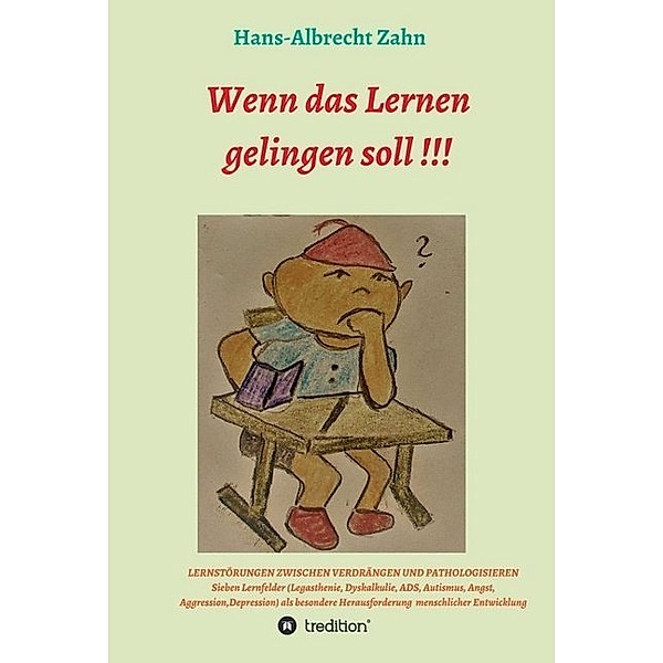 Wenn das Lernen gelingen soll !!!, Hans-Albrecht Zahn