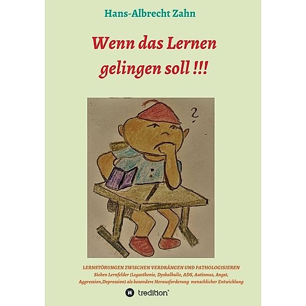 Wenn das Lernen gelingen soll !!!, Hans-Albrecht Zahn