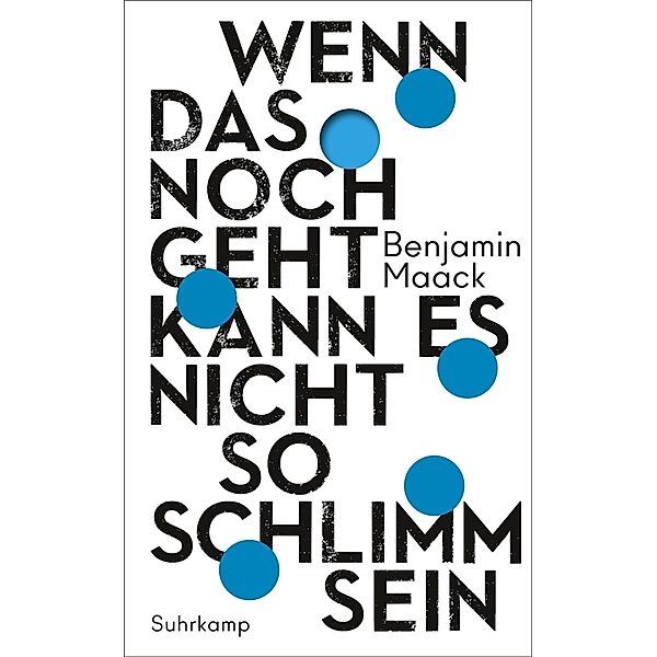 Wenn das noch geht, kann es nicht so schlimm sein, Benjamin Maack