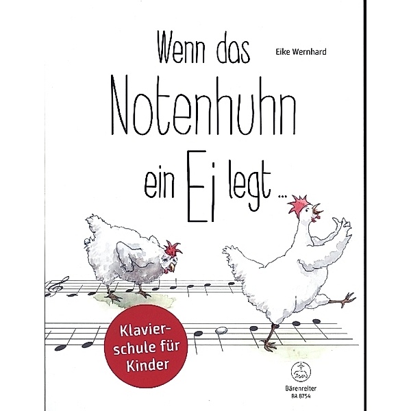 Wenn das Notenhuhn ein Ei legt  -Klavierschule für Kinder-, Eike Wernhard