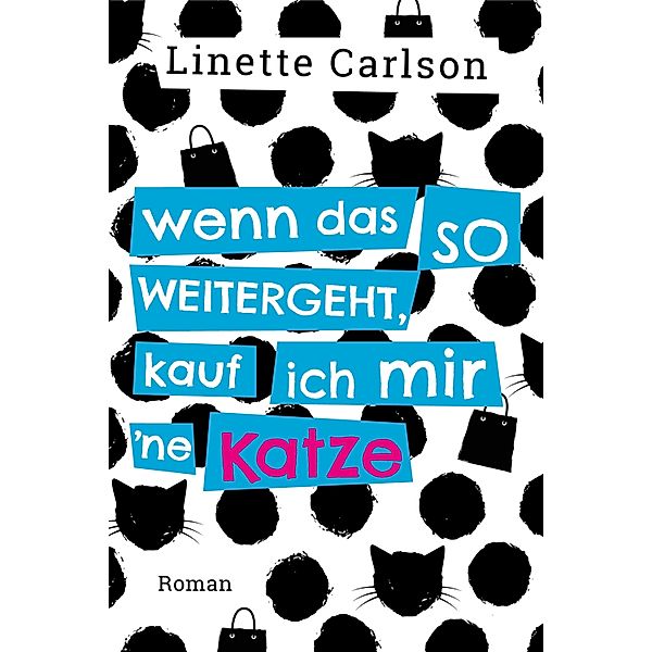 Wenn das so weitergeht, kauf ich mir 'ne Katze, Linette Carlson