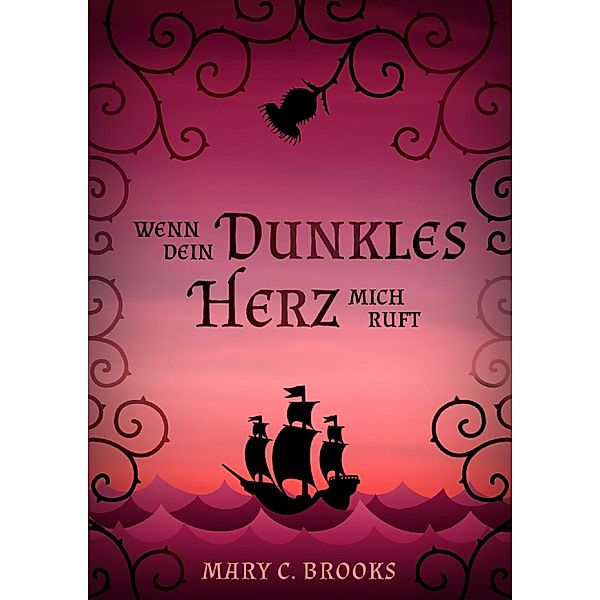 Wenn dein dunkles Herz mich ruft, Mary C Brooks