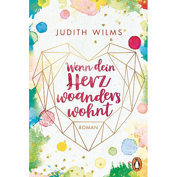 Wenn dein Herz woanders wohnt, Judith Wilms