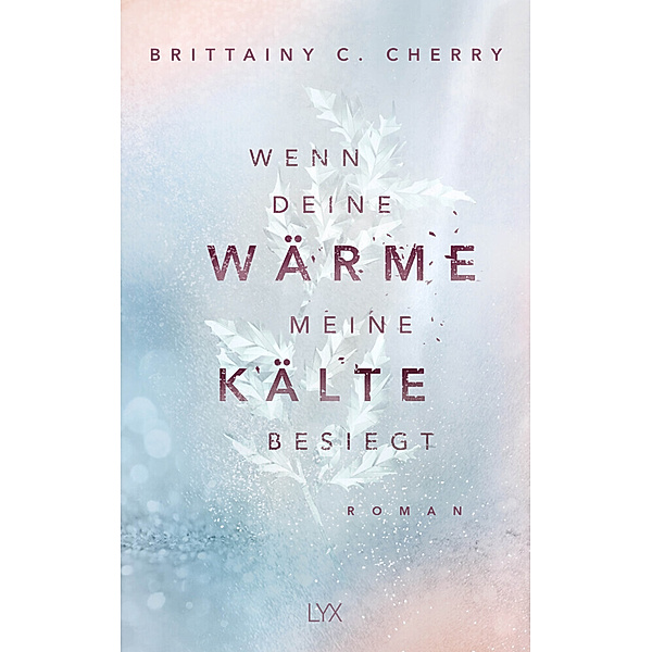 Wenn deine Wärme meine Kälte besiegt / Coldest Winter Bd.1, Brittainy C. Cherry