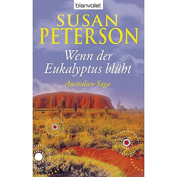Wenn der Eukalyptus blüht / Australien-Saga Bd.1, Susan Peterson
