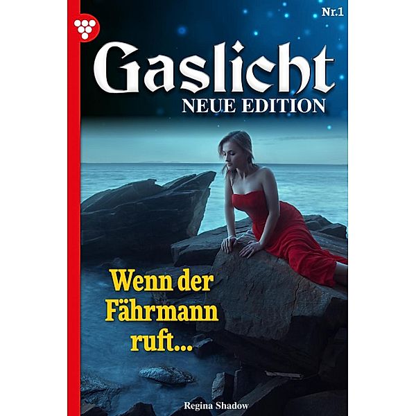 Wenn der Fährmann ruft... / Gaslicht - Neue Edition Bd.1, Regina Shadow