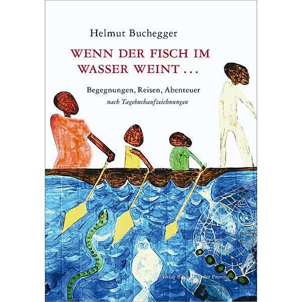 Wenn der Fisch im Wasser weint ..., Helmut Buchegger