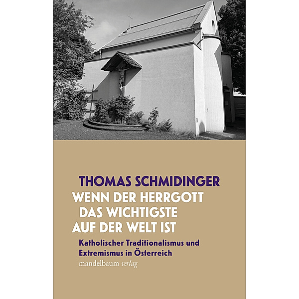 »Wenn der Herrgott das Wichtigste auf der Welt ist«, Thomas Schmidinger