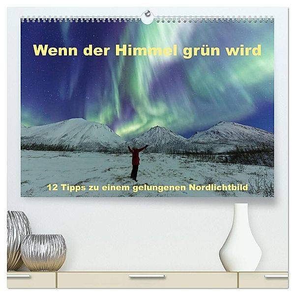 Wenn der Himmel grün wird (hochwertiger Premium Wandkalender 2024 DIN A2 quer), Kunstdruck in Hochglanz, Johann Schörkhuber