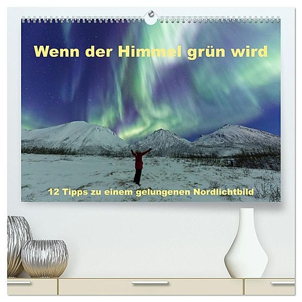 Wenn der Himmel grün wird (hochwertiger Premium Wandkalender 2025 DIN A2 quer), Kunstdruck in Hochglanz, Calvendo, Johann Schörkhuber
