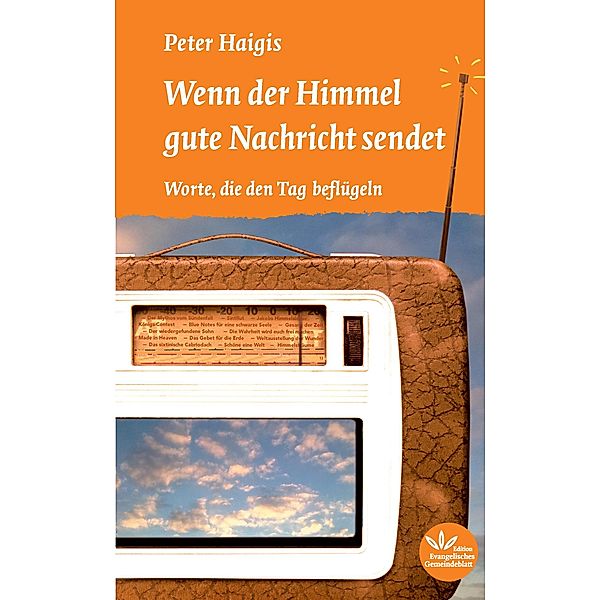 Wenn der Himmel gute Nachricht sendet, Peter Haigis