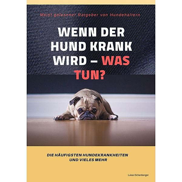 Wenn der Hund krank wird - was tun?, Lukas Eichenberger