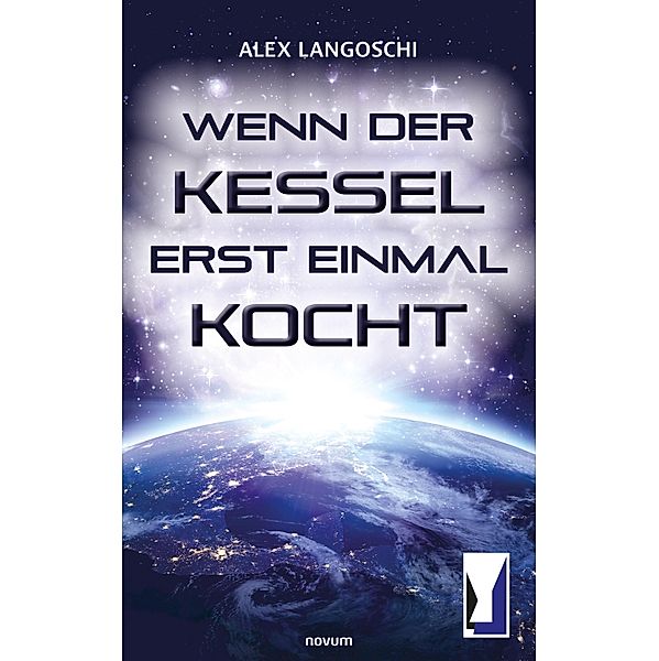 Wenn der Kessel erst einmal kocht, Alex Langoschi