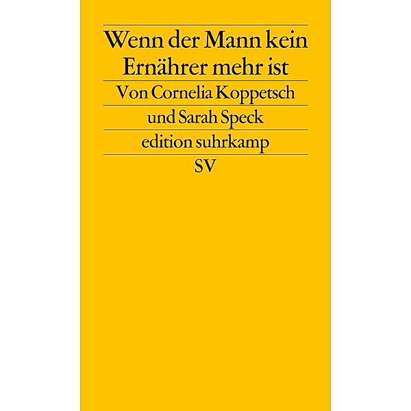 Wenn der Mann kein Ernährer mehr ist, Cornelia Koppetsch, Sarah Speck