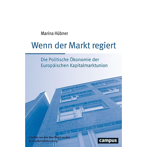 Wenn der Markt regiert / Schriften aus dem MPI für Gesellschaftsforschung Bd.92, Marina Hübner
