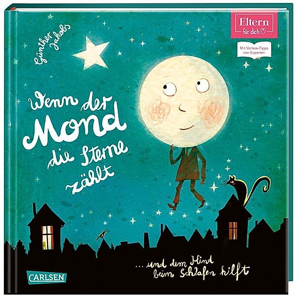 Wenn der Mond die Sterne zählt    ... und dem Kind beim Schlafen hilft  (ELTERN-Vorlesebuch), Günther Jakobs