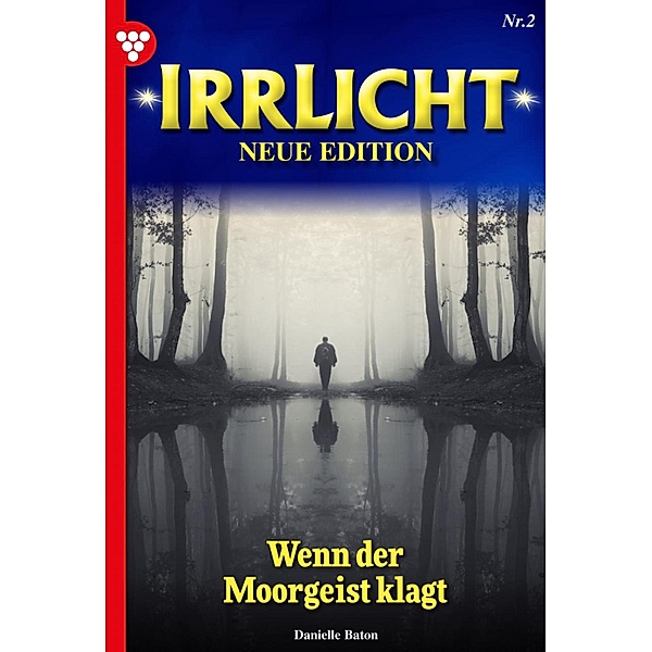 Wenn der Moorgeist klagt / Irrlicht - Neue Edition Bd.2, Danielle Baton