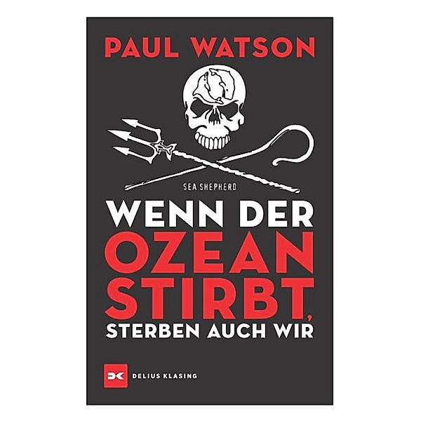 Wenn der Ozean stirbt, sterben auch wir / DK Green, Paul Watson