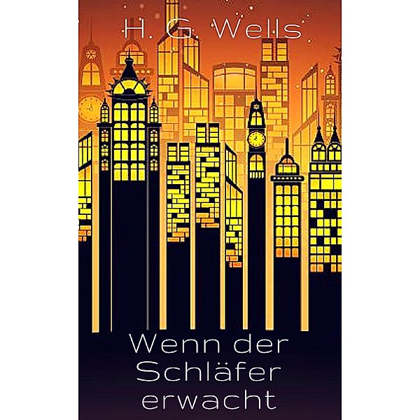 Wenn der Schläfer erwacht, H. G. Wells