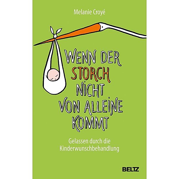 Wenn der Storch nicht von alleine kommt, Melanie Croyé