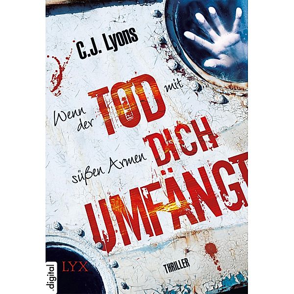 Wenn der Tod mit süßen Armen dich umfängt / Caitlyn Tierney Bd.3, C. J. Lyons