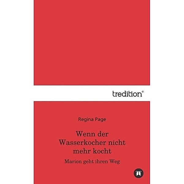 Wenn der Wasserkocher nicht mehr kocht / tredition, Regina Page