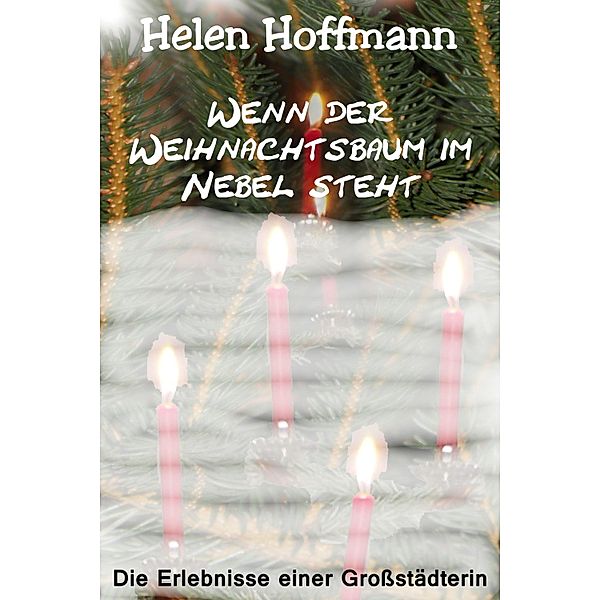 Wenn der Weihnachtsbaum im Nebel steht, Helen Hoffmann