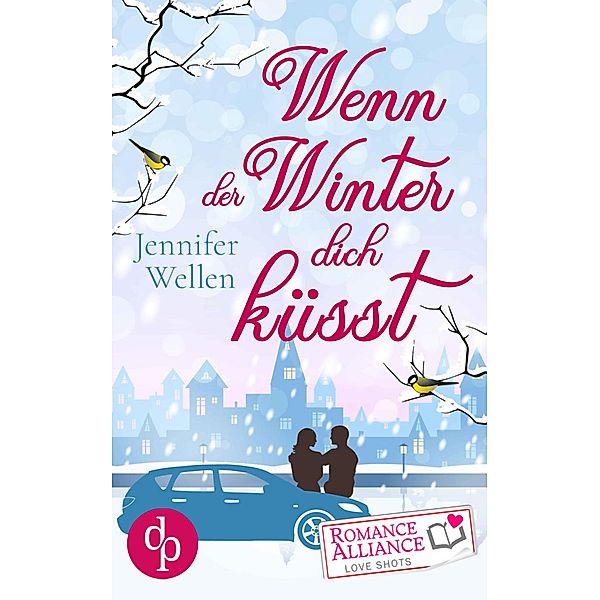 Wenn der Winter dich küsst (Liebe) / Romance Alliance Love Shots-Reihe Bd.10, Jennifer Wellen