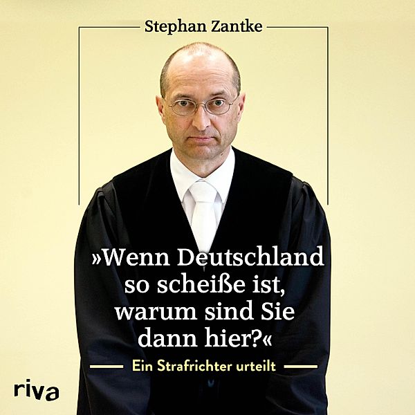 Wenn Deutschland so scheiße ist, warum sind Sie dann hier?, Stephan Zantke