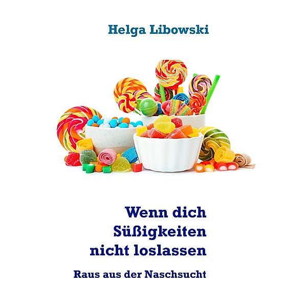 Wenn dich Süßigkeiten nicht loslassen, Helga Libowski