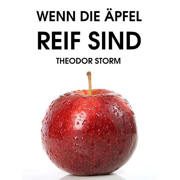 Wenn die Äpfel reif sind, Theodor Storm