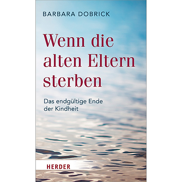Wenn die alten Eltern sterben, Barbara Dobrick