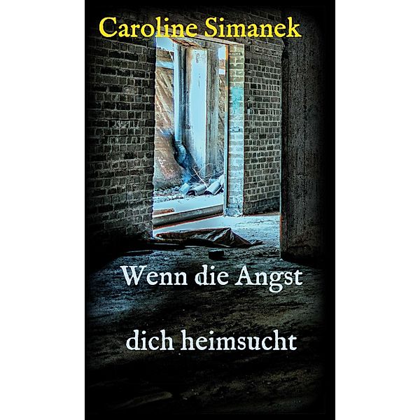 Wenn die Angst dich heimsucht, Caroline Simanek