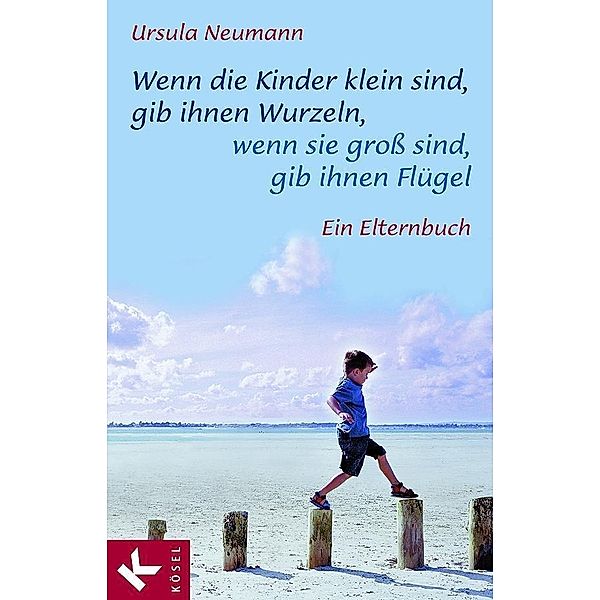 Wenn die Kinder klein sind, gib ihnen Wurzeln, wenn sie gross sind, gib ihnen Flügel, Ursula Neumann