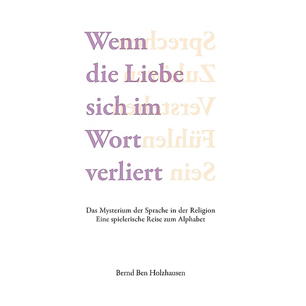 Wenn die Liebe sich im Wort verliert, Bernd Holzhausen