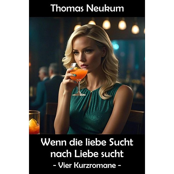 Wenn die liebe Sucht nach Liebe sucht, Thomas Neukum